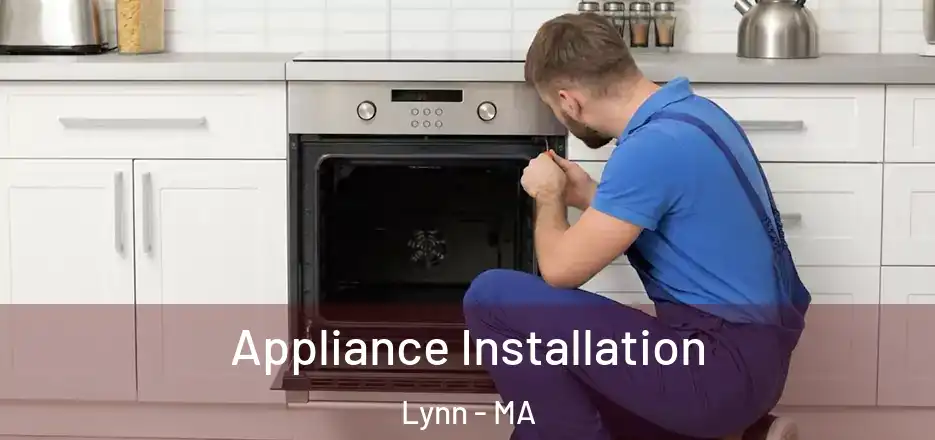 Appliance Installation Lynn - MA
