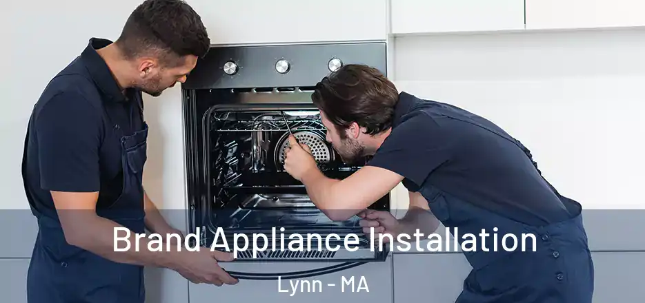 Brand Appliance Installation Lynn - MA