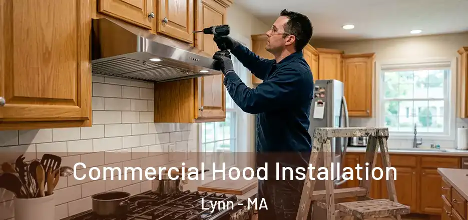 Commercial Hood Installation Lynn - MA