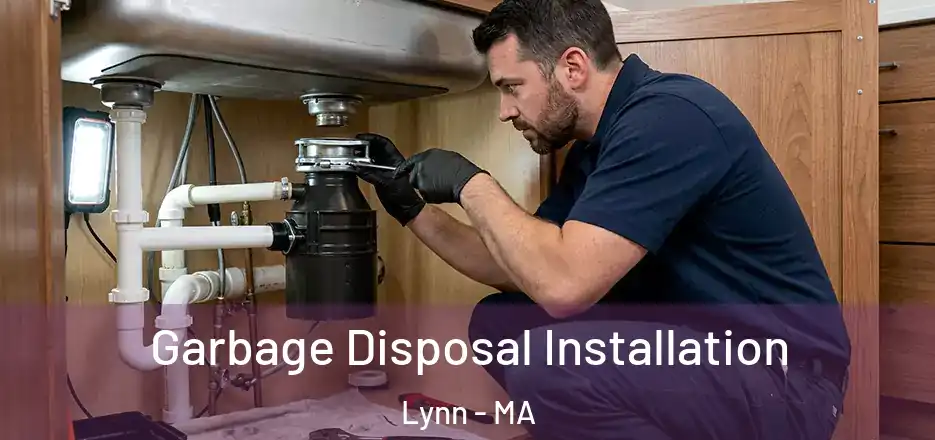 Garbage Disposal Installation Lynn - MA