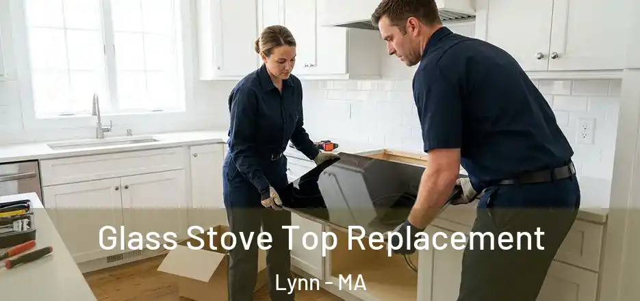 Glass Stove Top Replacement Lynn - MA