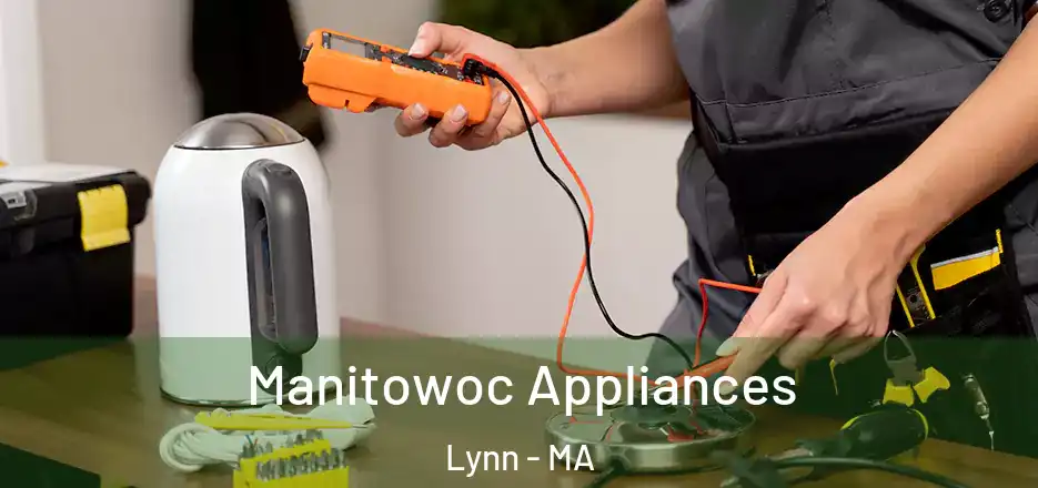 Manitowoc Appliances Lynn - MA