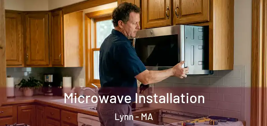 Microwave Installation Lynn - MA